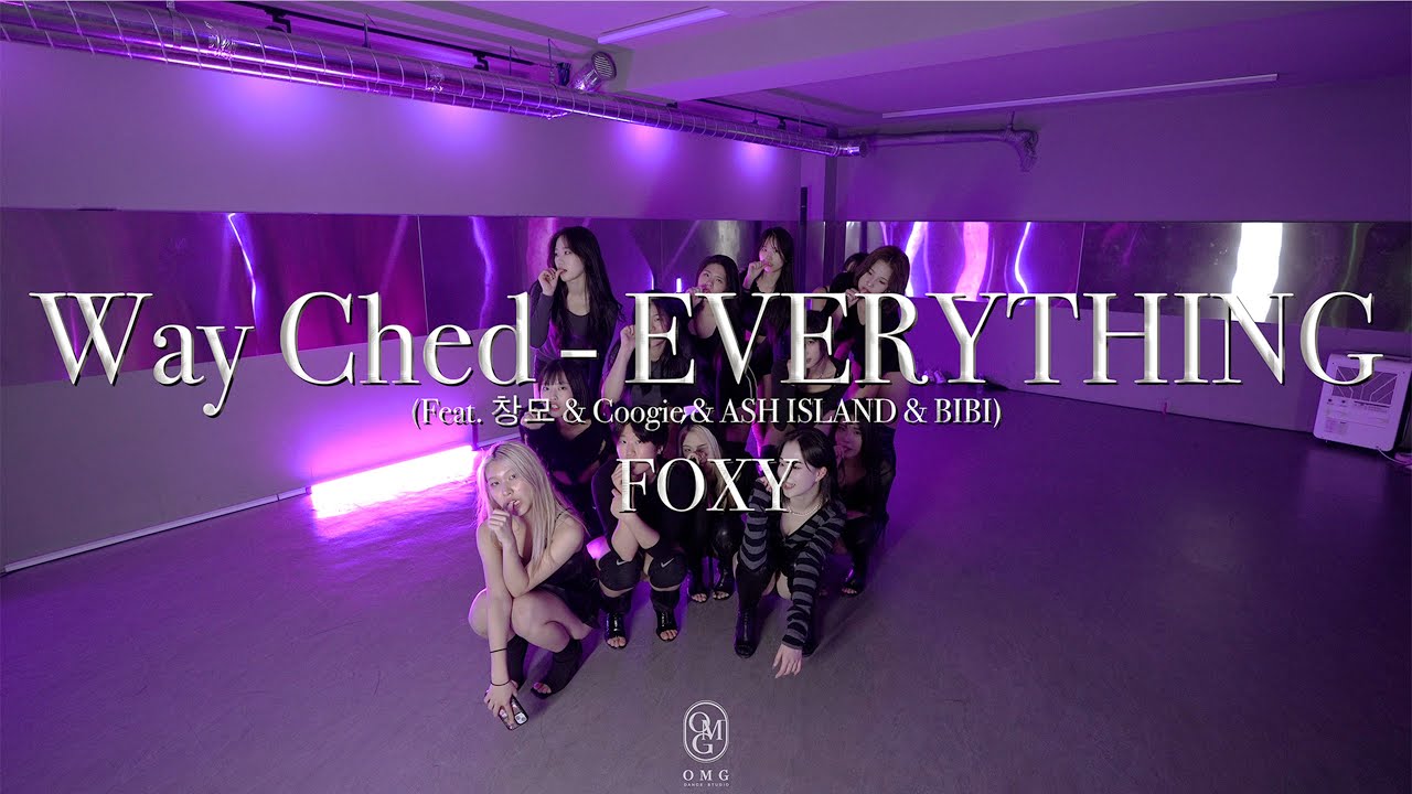 FOXY Choreography / Way Ched - EVERYTHING (Feat. 창모 & Coogie & ASH ISLAND & BIBI)