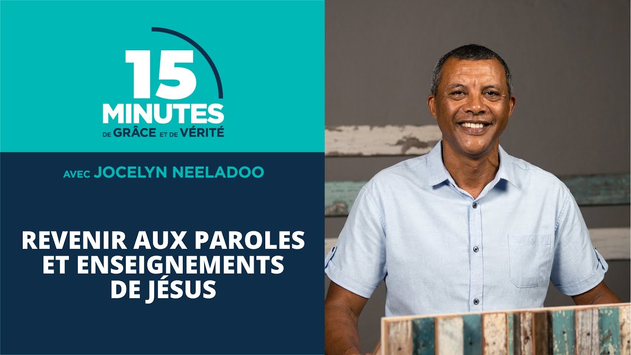 Revenir aux paroles et enseignements de Jésus | Jocelyn Neeladoo