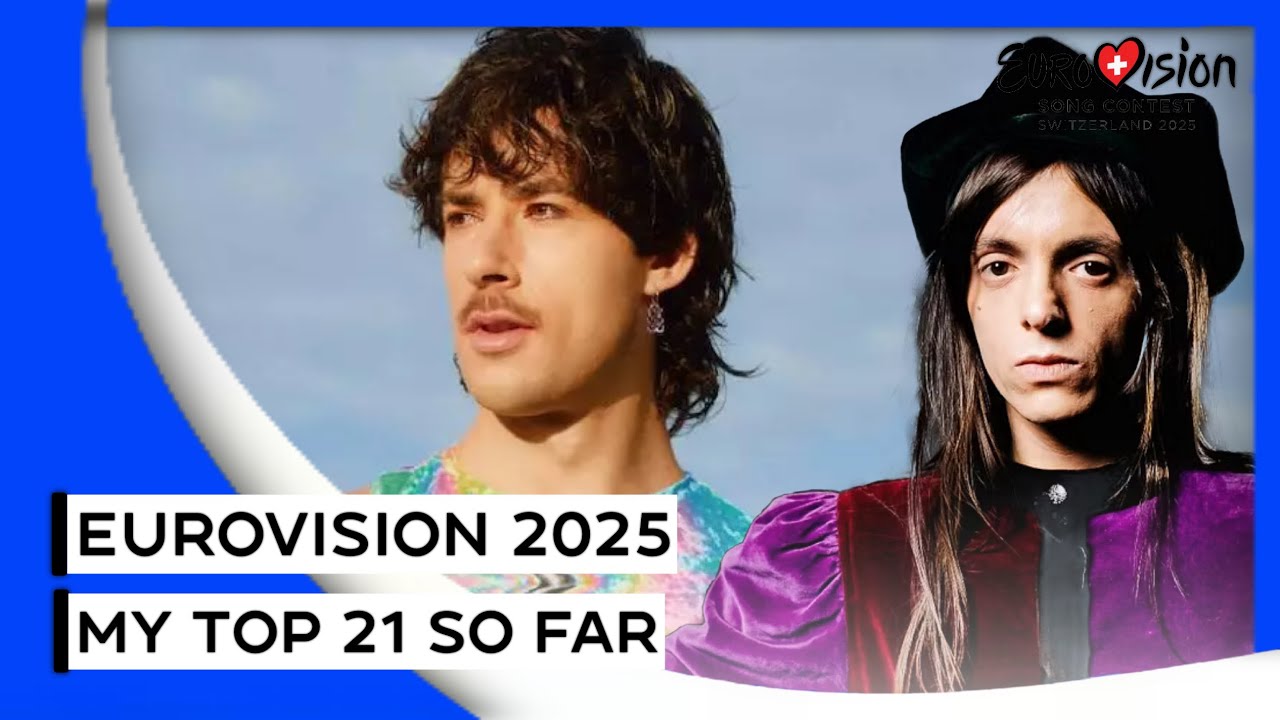 Eurovision 2025 🇨🇭 | My Top 21 (SO FAR) | NEW ENTRIES - 🇦🇺🇦🇿🇮🇸🇮🇹