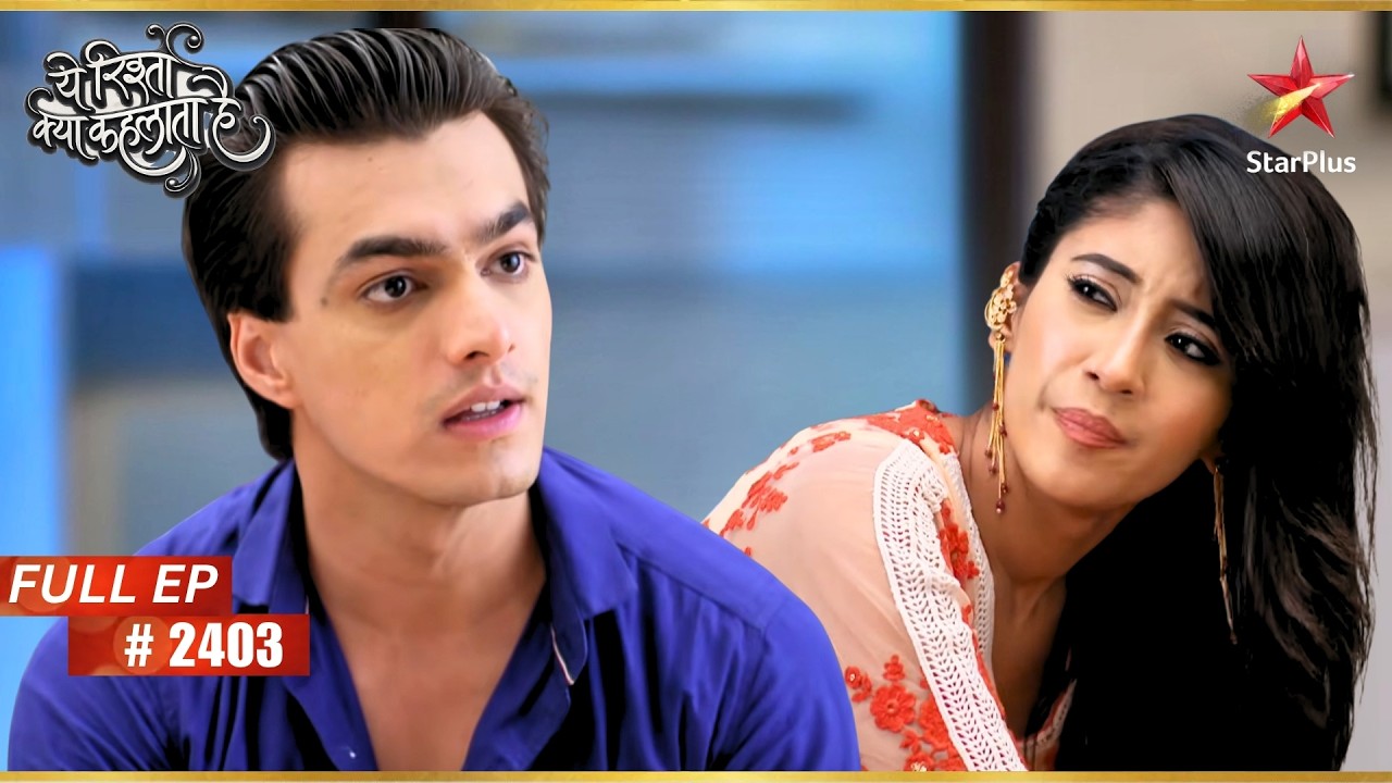 Naira Forgets Wedding Anniversary | Full Ep. 2403 | Yeh Rishta Kya Kehlata Hai