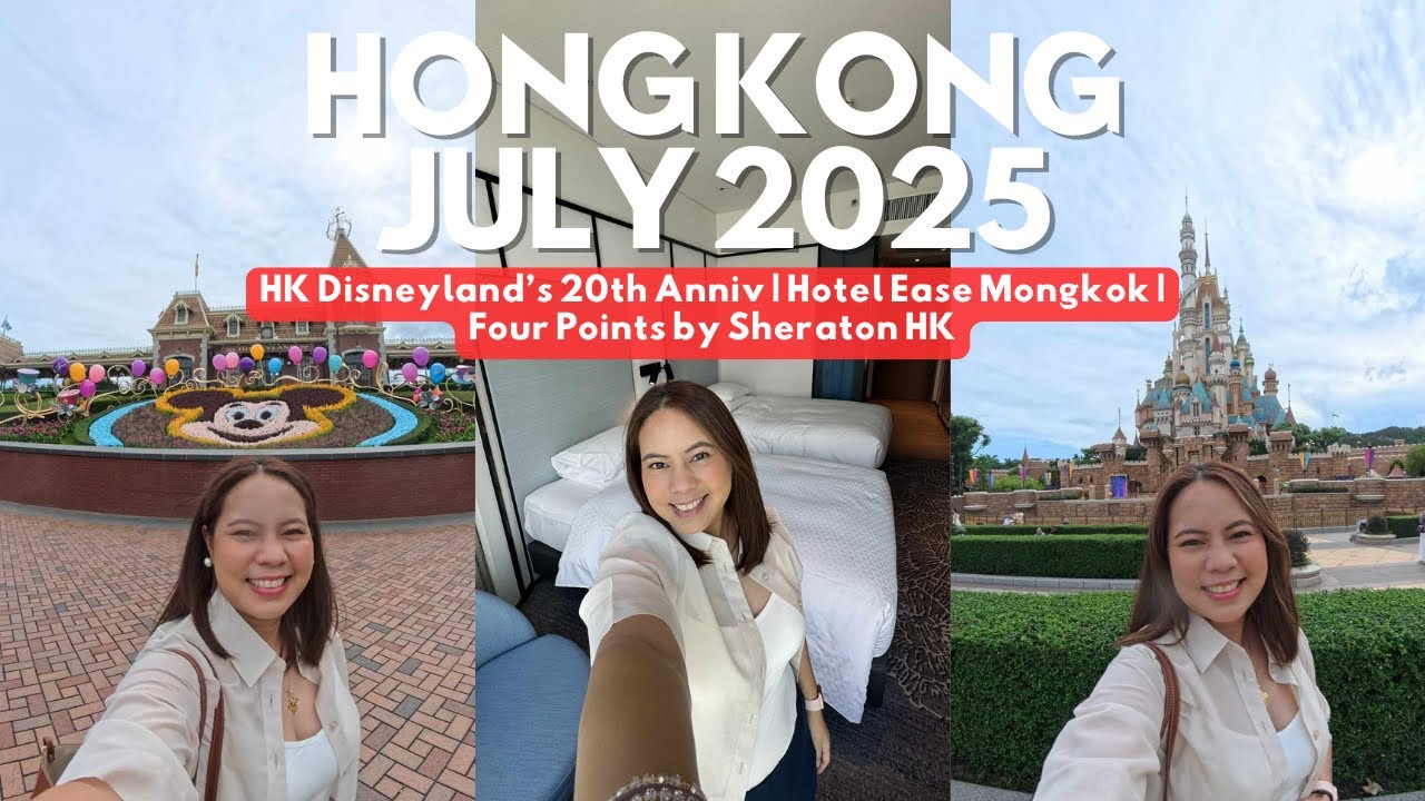 HONG KONG JULY 2025 | HK Disneyland’s 20th Anniv | Hotel Ease Mongkok | Four Points by Sheraton HK