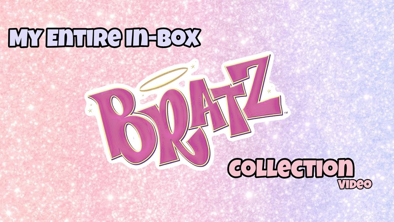 My Entire in-box Bratz Collection