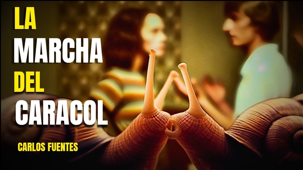 LA MARCHA DEL CARACOL cuento CARLOS FUENTES.