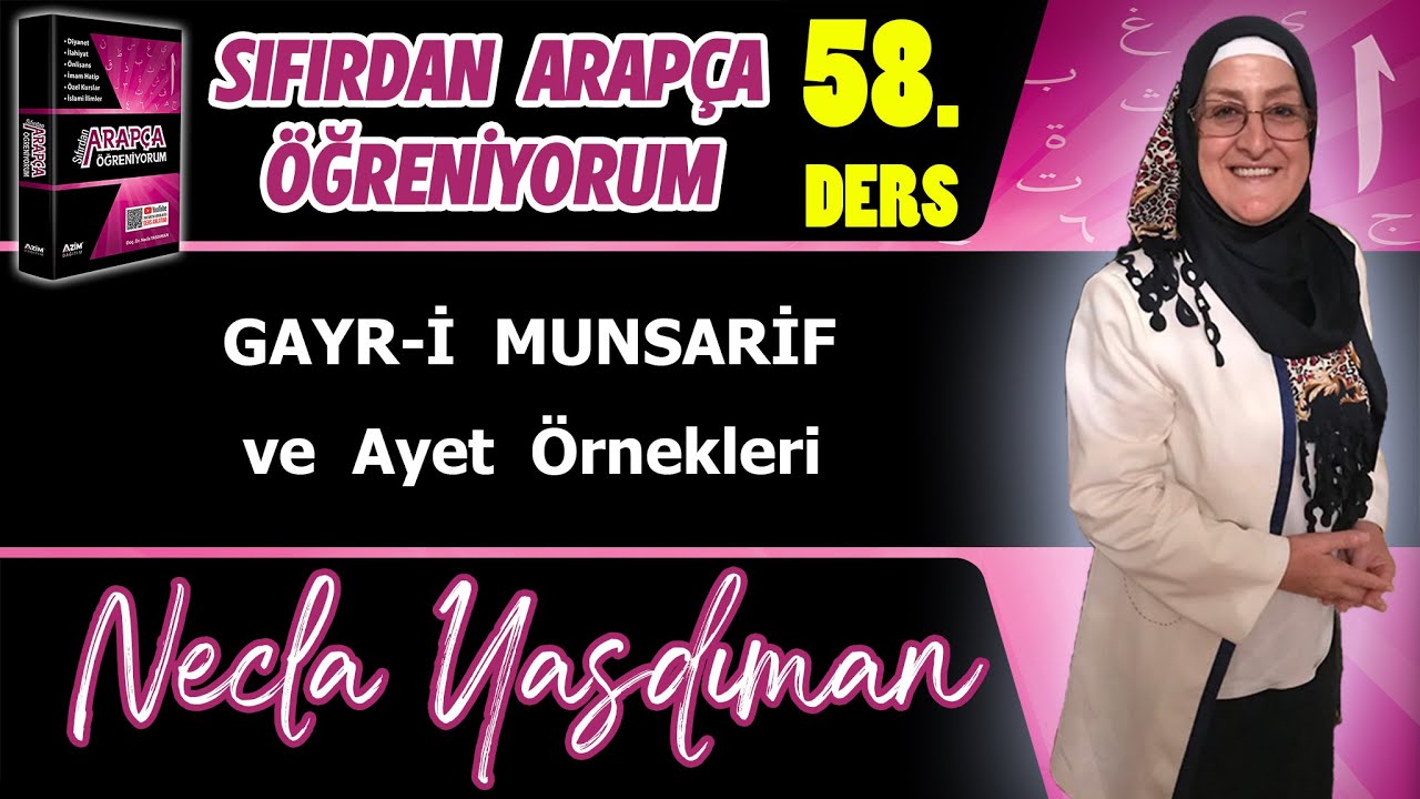 Sıfırdan Arapça Öğreniyorum 58.DERS (GAYR-İ MUNSARİF AYET ÖRNEKLERİ) - Necla Yasdıman
