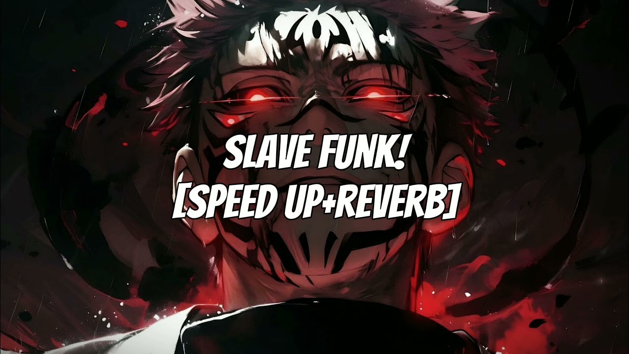 SLAVE FUNK! - [SPEED UP+REVERB]