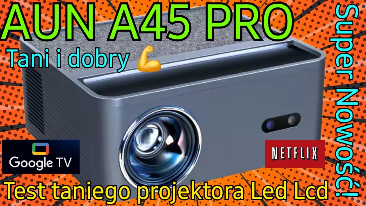 Test zaskakująco dobre i taniego projektora Led Lcd AUN A45 Pro z Certyfikatem Google widevine L1 