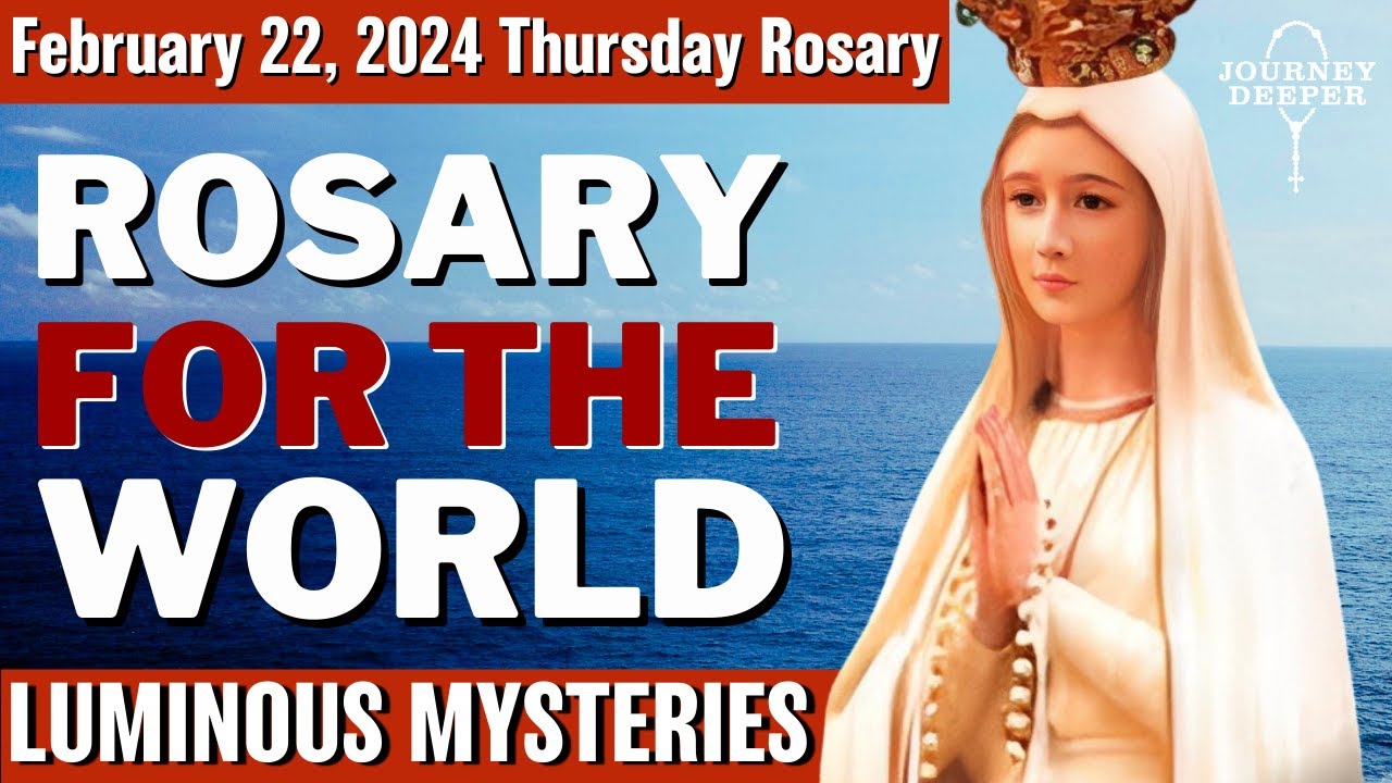 Thursday Healing Rosary for the World February 22, 2024 Luminous Mysteries of the Rosary