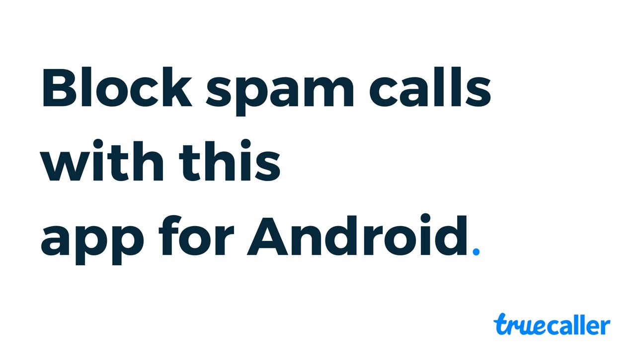 Block Spam Calls with Truecaller