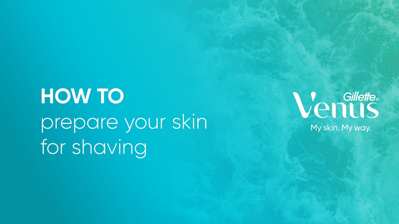 How to Prepare Your Skin For Shaving | #ShavingTips from Gillette Venus