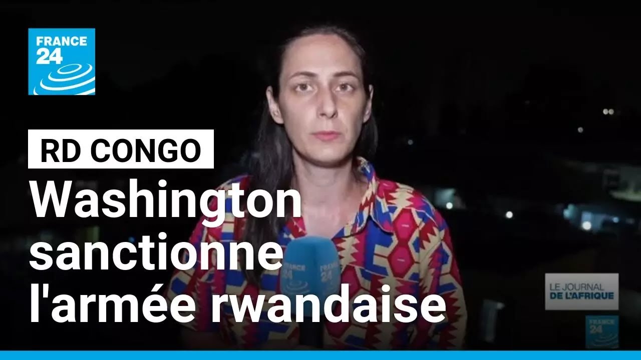 RD Congo: Washington sanctionne l'arm&eacute;e rwandaise pour son soutien au M23 &bull; FRANCE 24