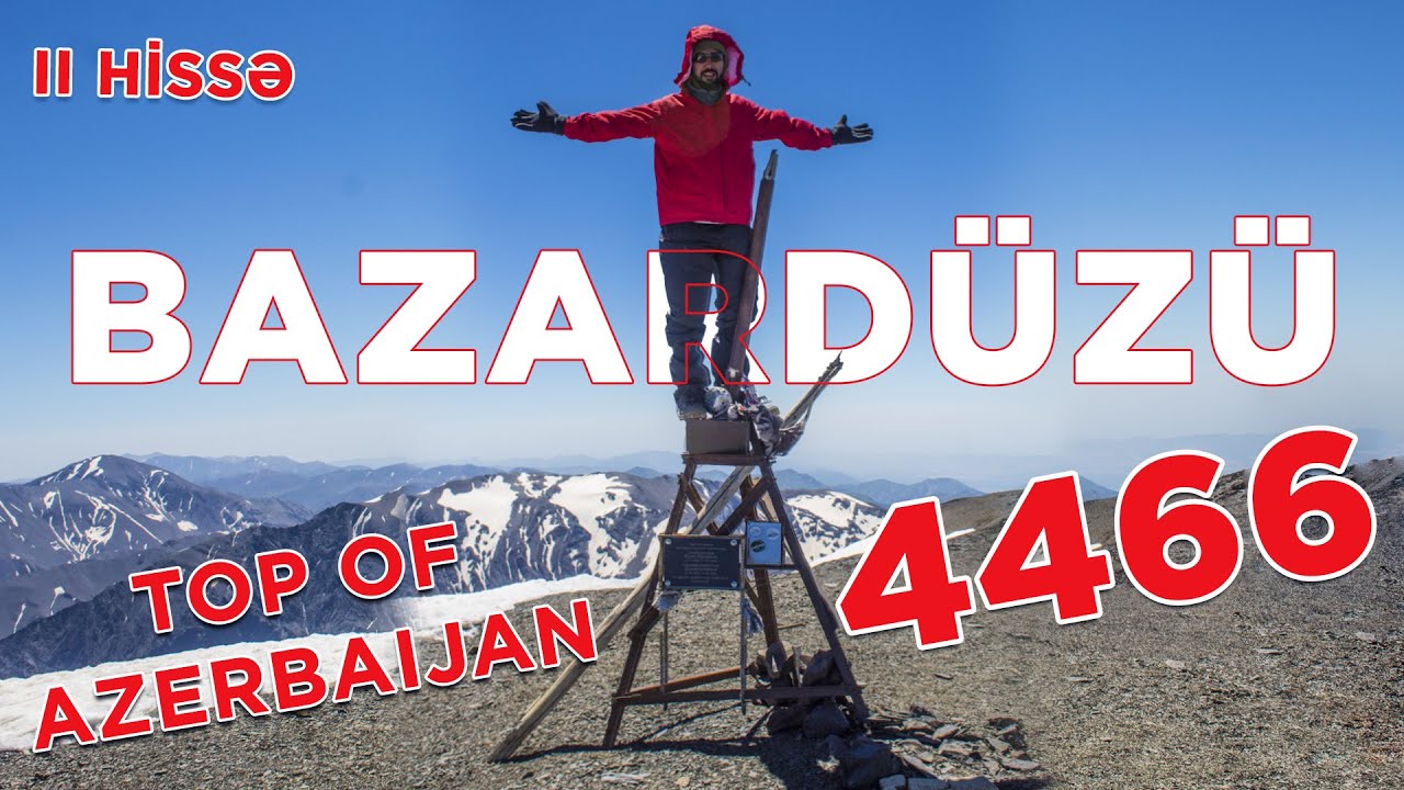 Bazardüzü zirvə yürüşü (II Hissə) Bazarduzu summit (part2)