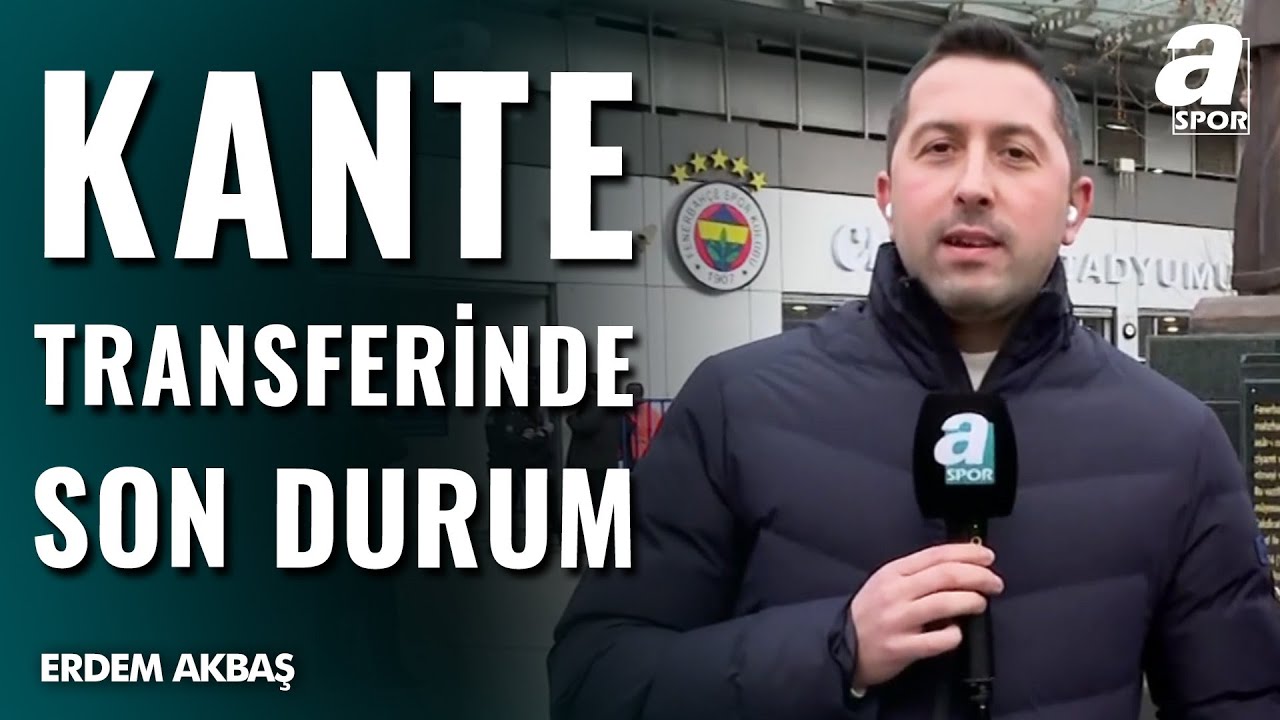 Fenerbahçe'de Kante Transferi Hangi Aşamada? Erdem Akbaş: 