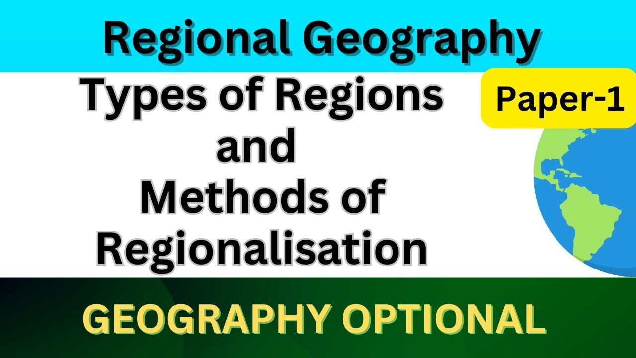 Types of Regions and Methods of Regionalisation | UPSC civil service Geography optional lecture