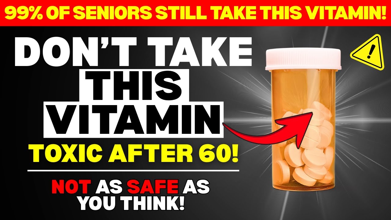 Over 60? 4 Vitamins to AVOID and 4 You Actually NEED Daily!