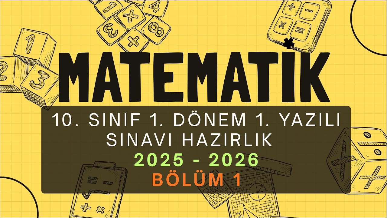 10. SINIF MATEMATİK 1. DÖNEM 1. YAZILI HAZIRLIK ÇALIŞMASI - BÖLÜM 1 (2025 - 2026)