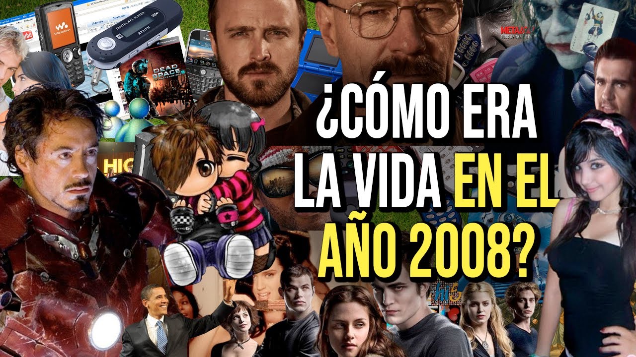 ¿Cómo era la vida en el año 2008?