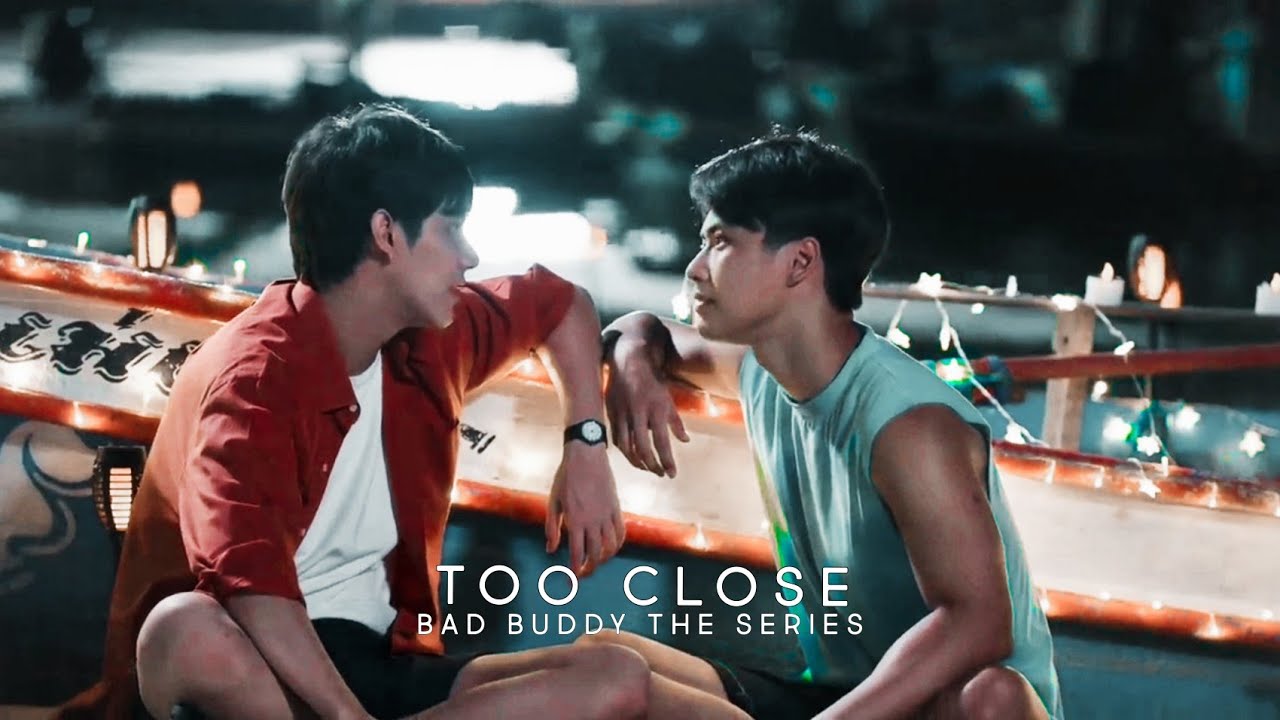 Pran ✘ Pat ►Too Close / Bad Buddy the series [BL]