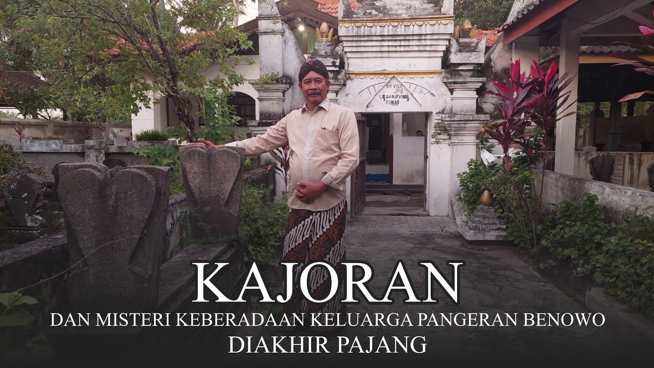 Kajoran dan Misteri Keberadaan Keluarga Pangeran Benowo di Akhir Pajang