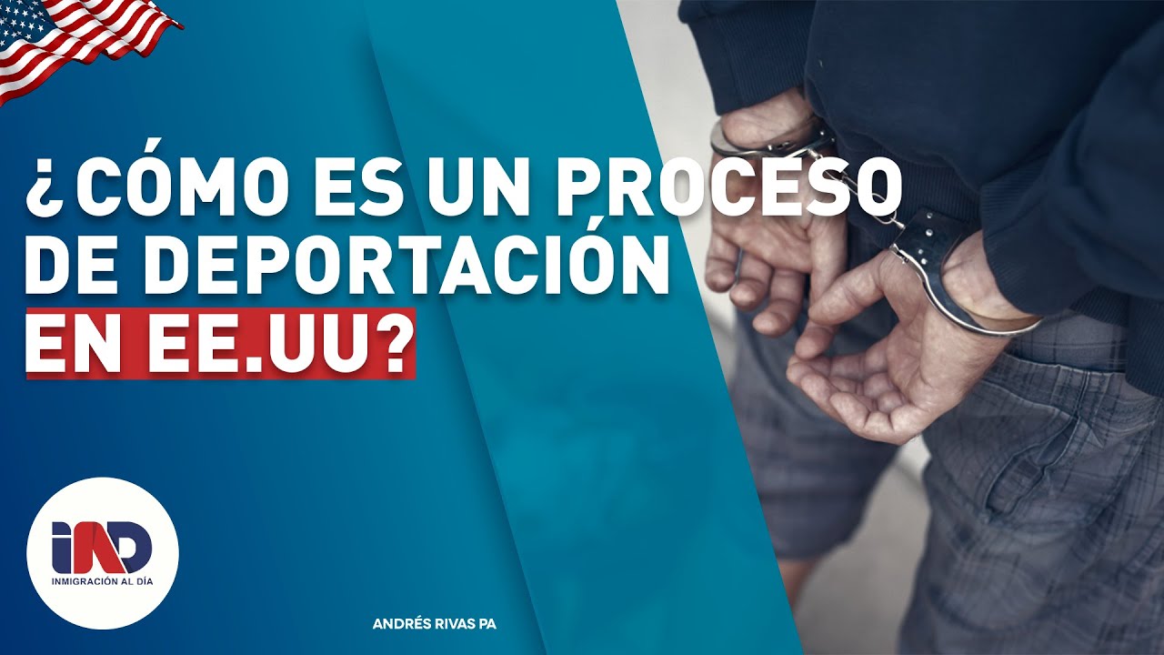 &iquest;C&oacute;mo es un proceso de deportaci&oacute;n en EE.UU? I Inmigraci&oacute;n al D&iacute;a