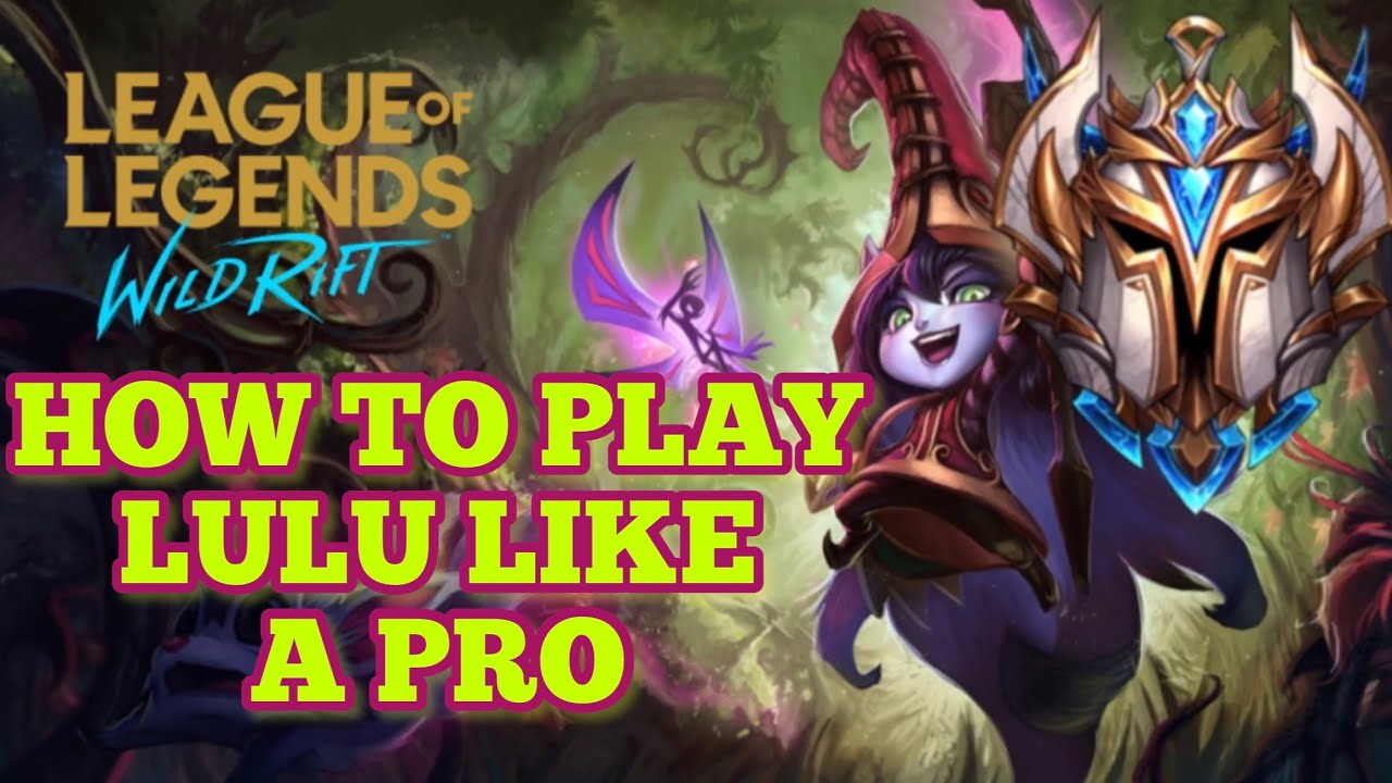 HOW TO PLAY LULU LIKE A PRO ON WILD RIFT