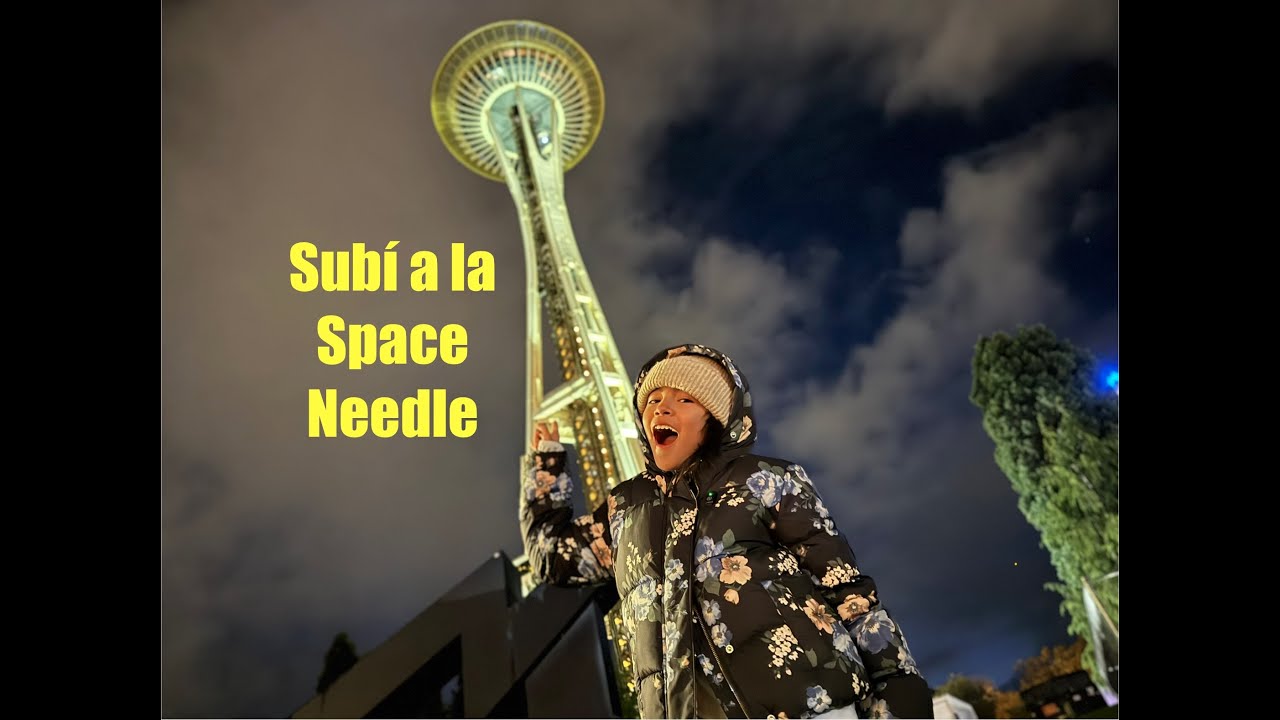 SUBÍ A LA SPACE NEEDLE EN SEATTLE