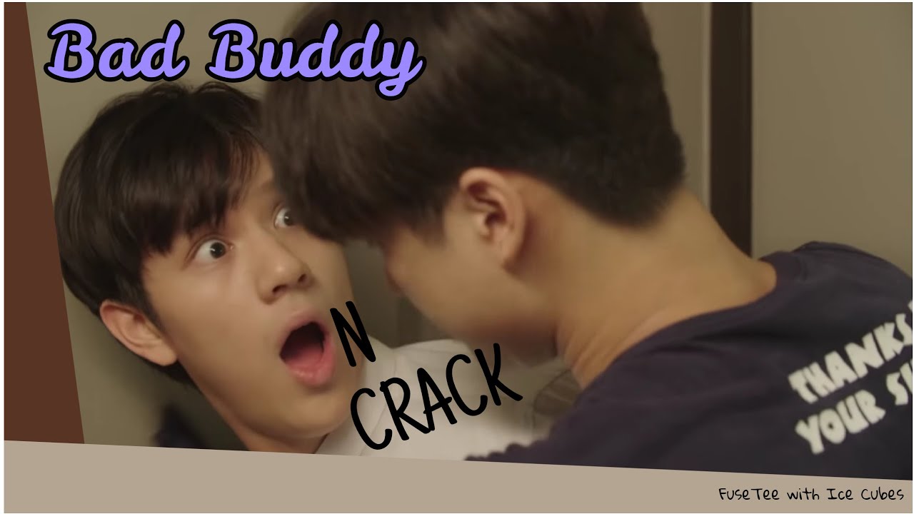 Bad Buddy ON CRACK cuz I can't wait for the next episode