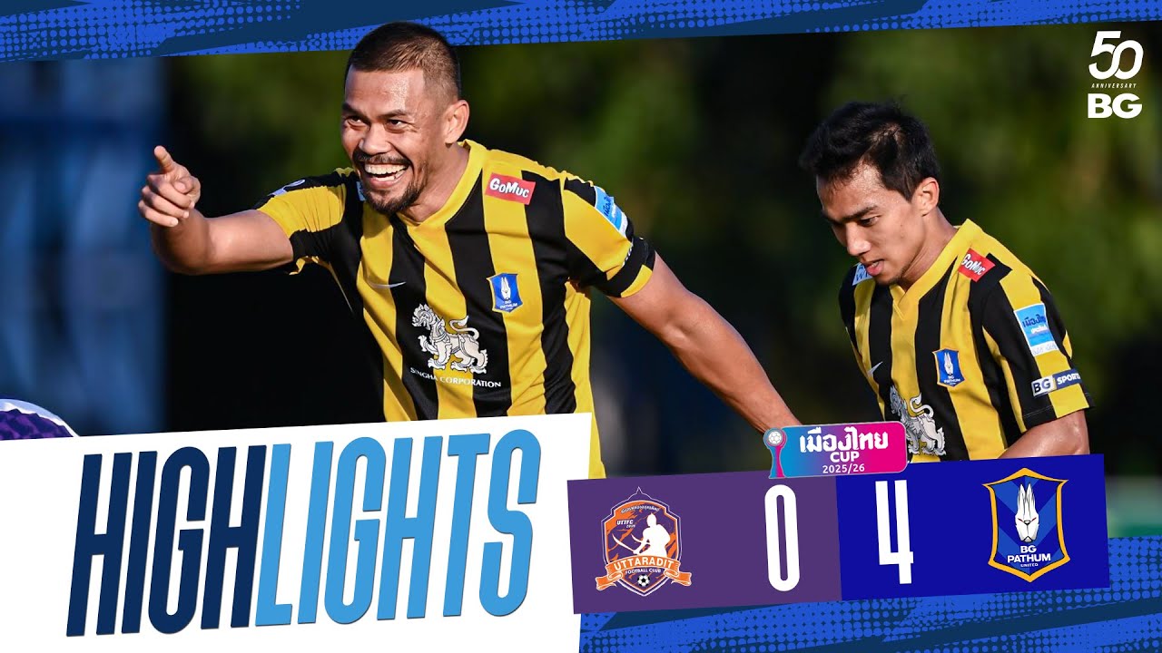 HIGHLIGHTS : UTTARADIT FC 0-4 BG PATHUM UNITED | MUANG THAI CUP | ROUND OF 32