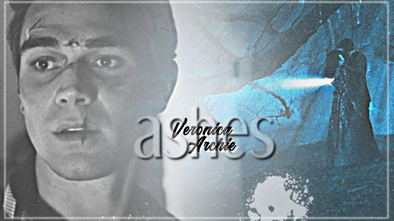 Veronica & Archie | Ashes [+3x22]