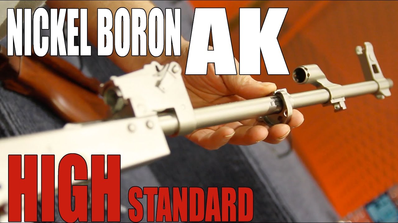 NICKEL-BORON AKs!? | High Standard Firearms