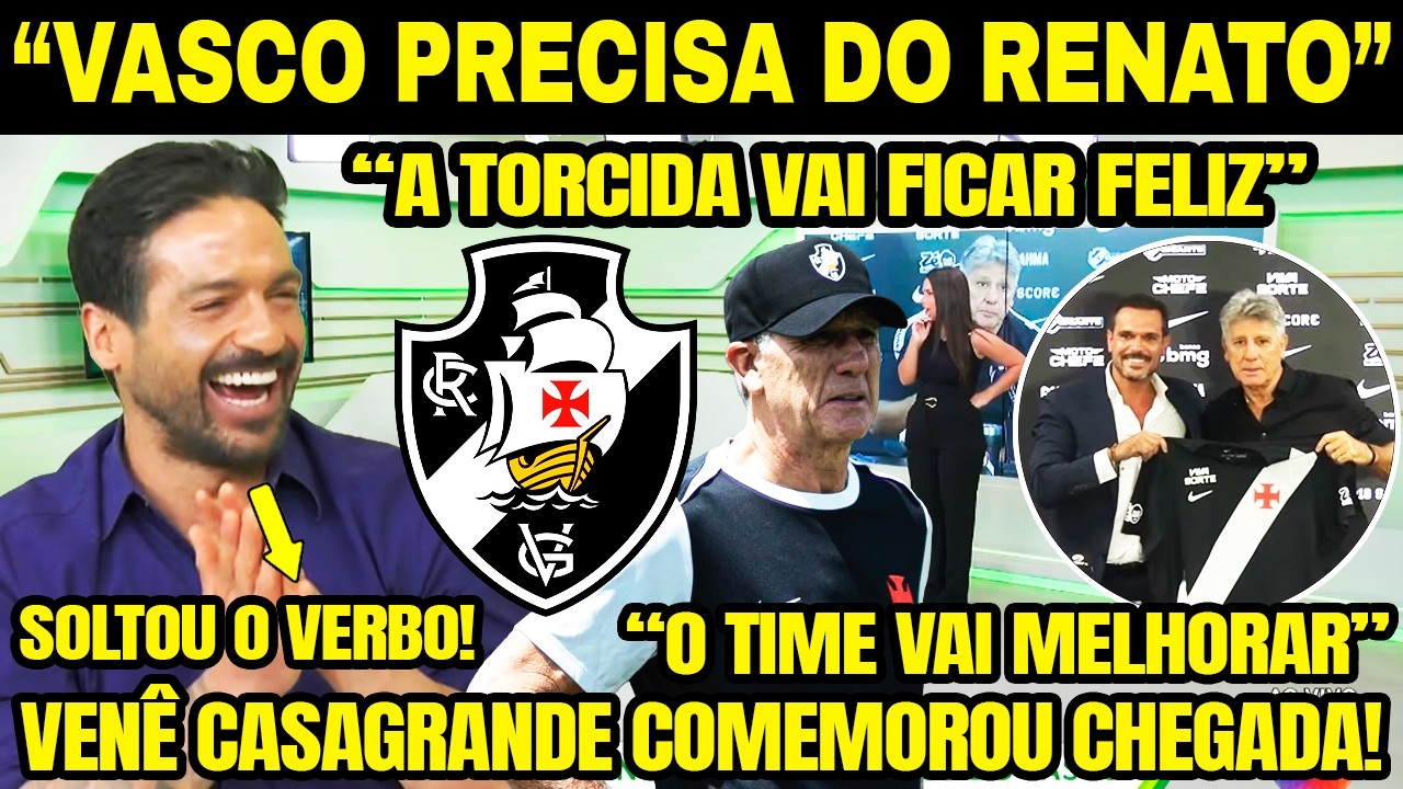 CHEGOU COM TUDO! RENATO GAÚCHO É APRESENTADO NO VASCO E VENÊ CASAGRANDE REAGE! 