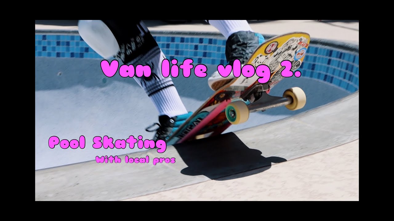 VAN LIFE VLOG. 2 POOL SKATING WITH FRIENDS
