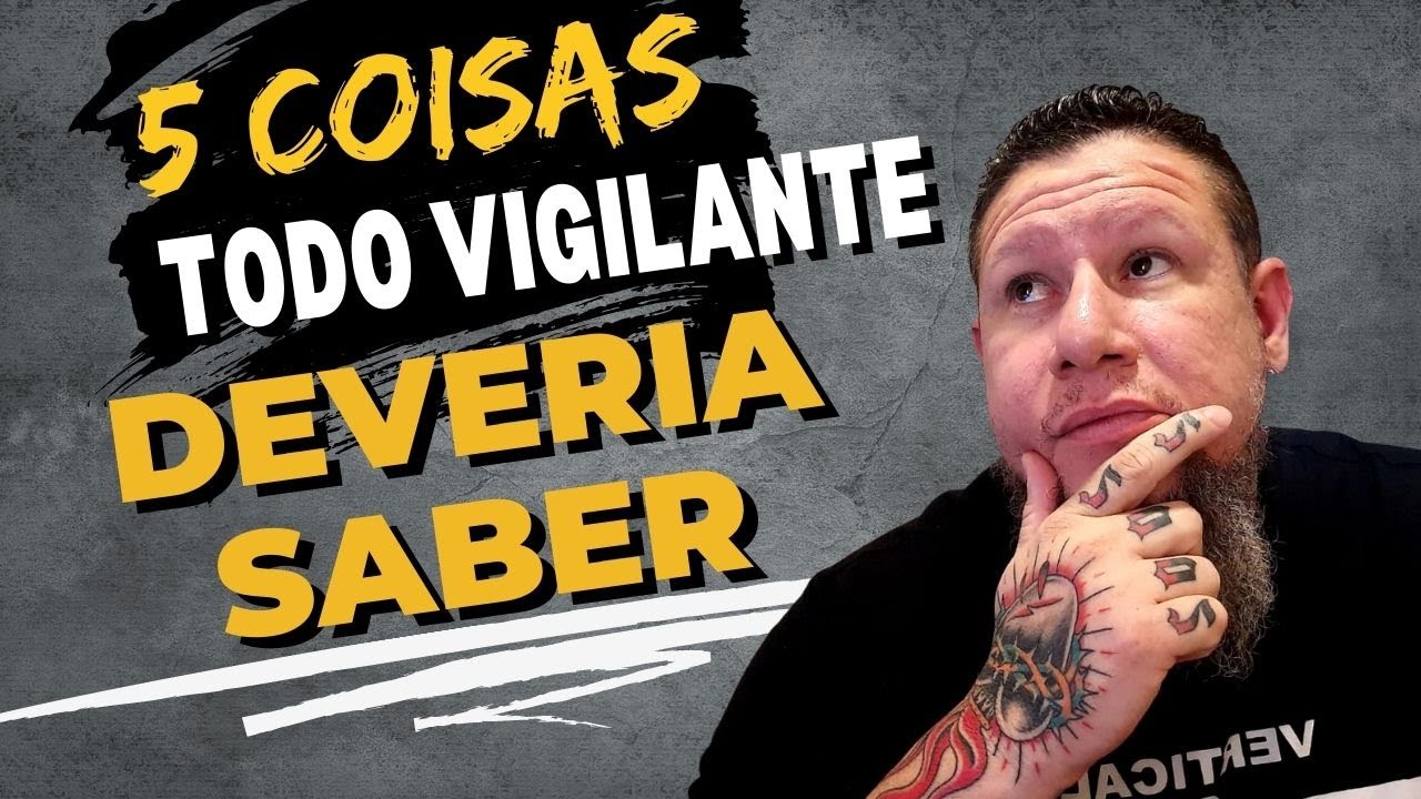 5 Coisas Que Todo Vigilante Deveria Saber