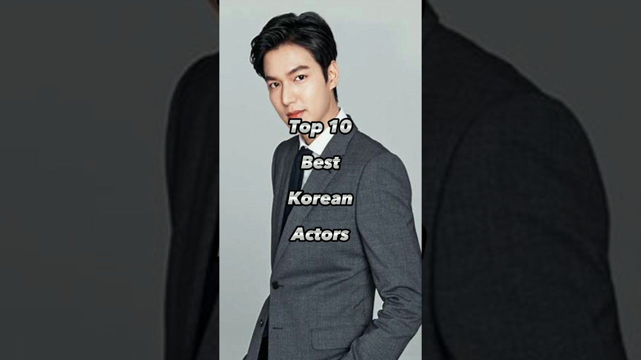 Top 10 Best Korean Actors.