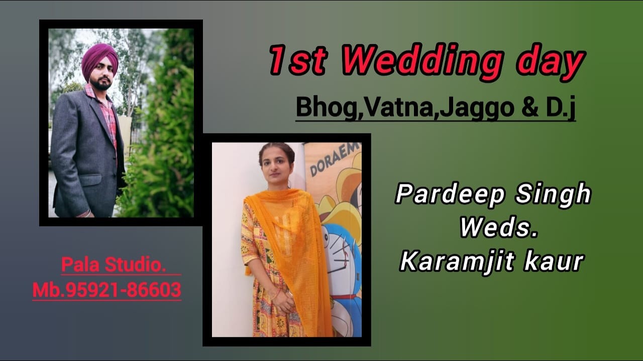 Pardeep Singh Weds Karamjit Kaur | Bhog, Vatna, Jaggo,&Dj | Pala Studio Chabbewal MB-95921-86603
