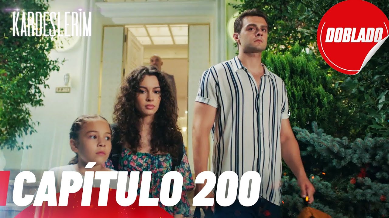 Todo por mi Familia | Kardeslerim - Cap&iacute;tulo 200 | Doblado