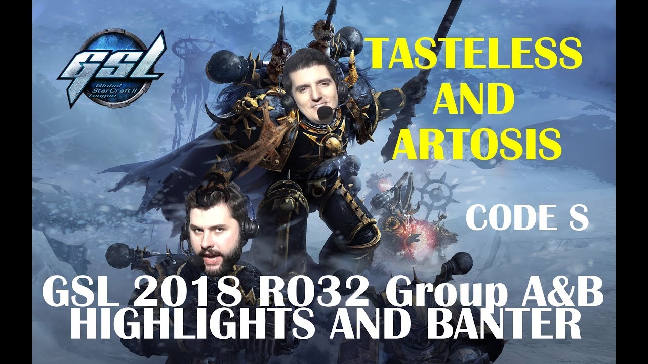 Tasteless and Artosis - GSL 2018 Code S RO32 Group A&B - Highlights and Banter (Season 1)