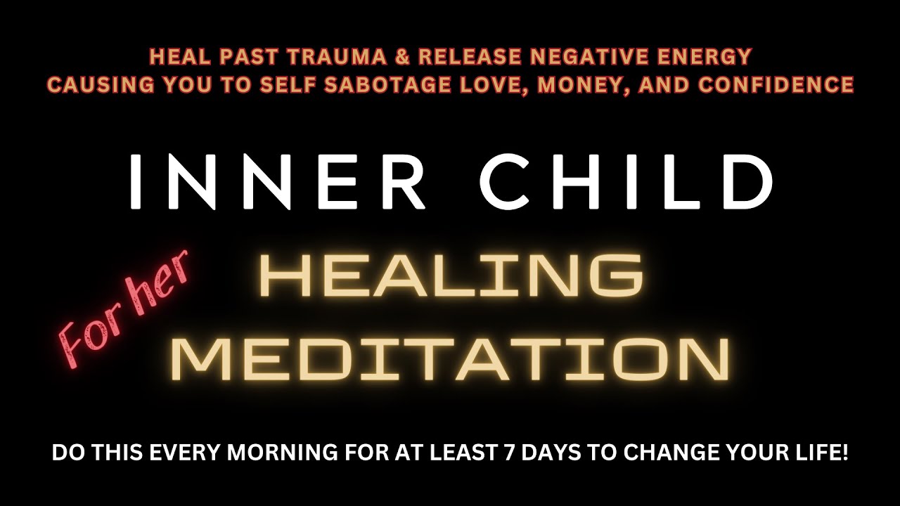 For HER Inner Child Healing Meditation | Stop Self-Sabotaging | Become Authentically Confident