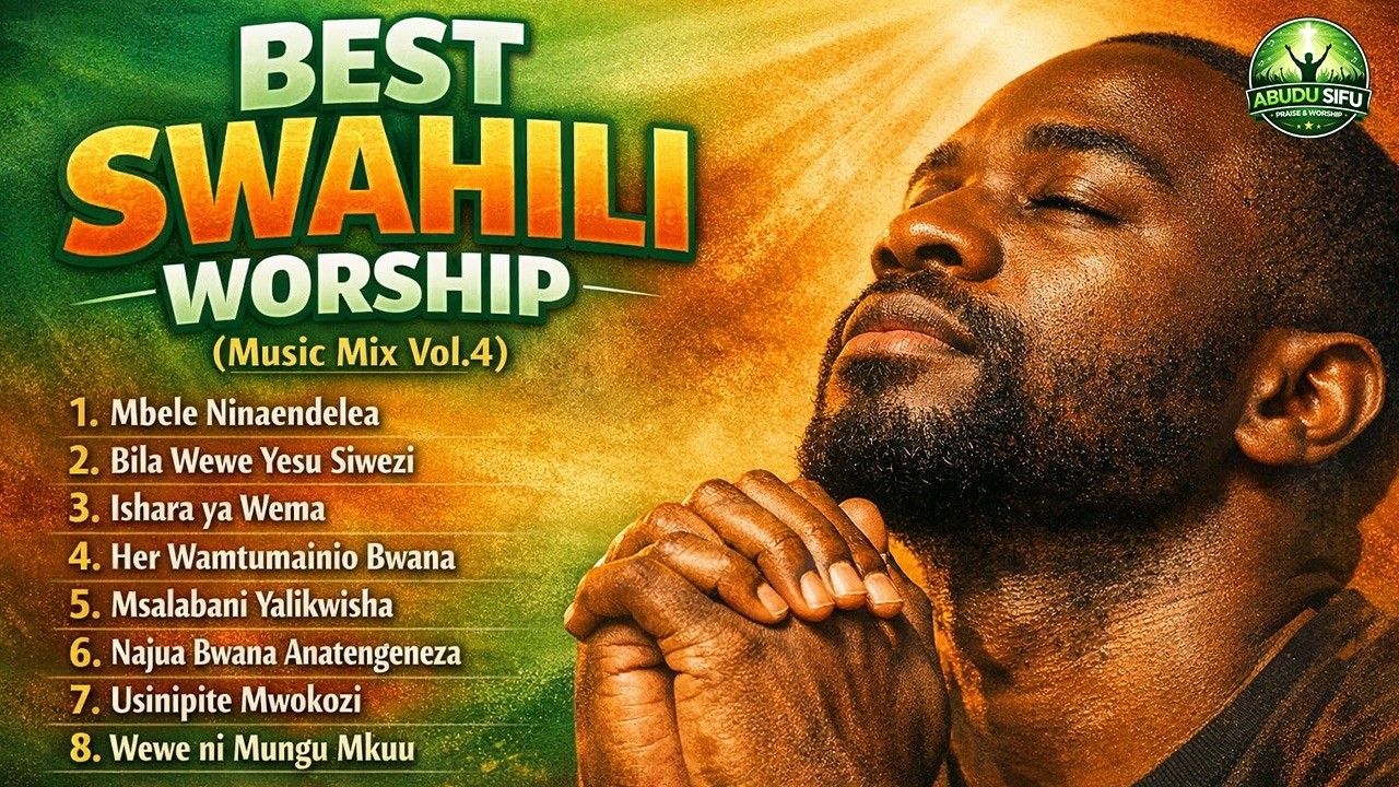 BEST SWAHILI WORSHIP Mix 2026 | Nonstop Swahili Gospel Praise & Worship Vol.4
