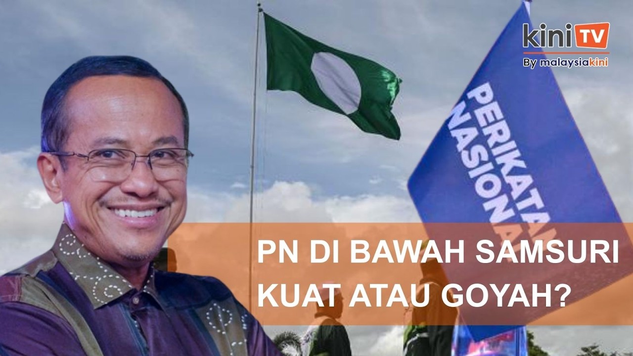 [Kini Jelas] Gelombang Hijau 2.0? Samsuri Kini Di Kerusi Paling Panas PN