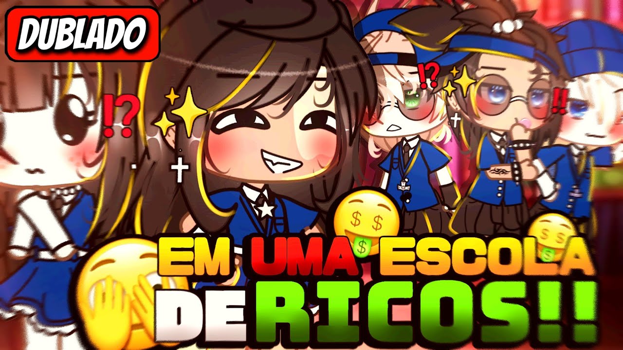 | Em Uma Escola De RICOS... | Mini Filme (DUBLADO) Gacha Life - COMPLETO