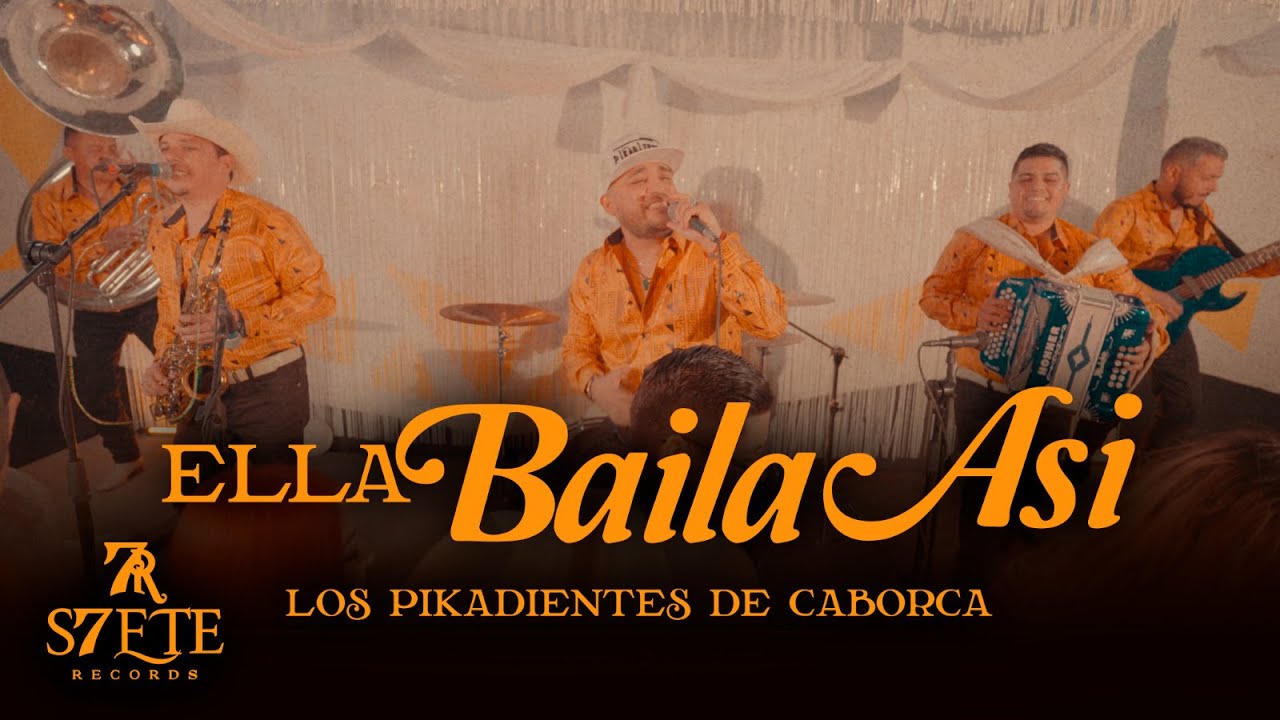ELLA BAILA ASI | Los Pikadientes de Caborca | Video Oficial | S7ETE R&eacute;cords|