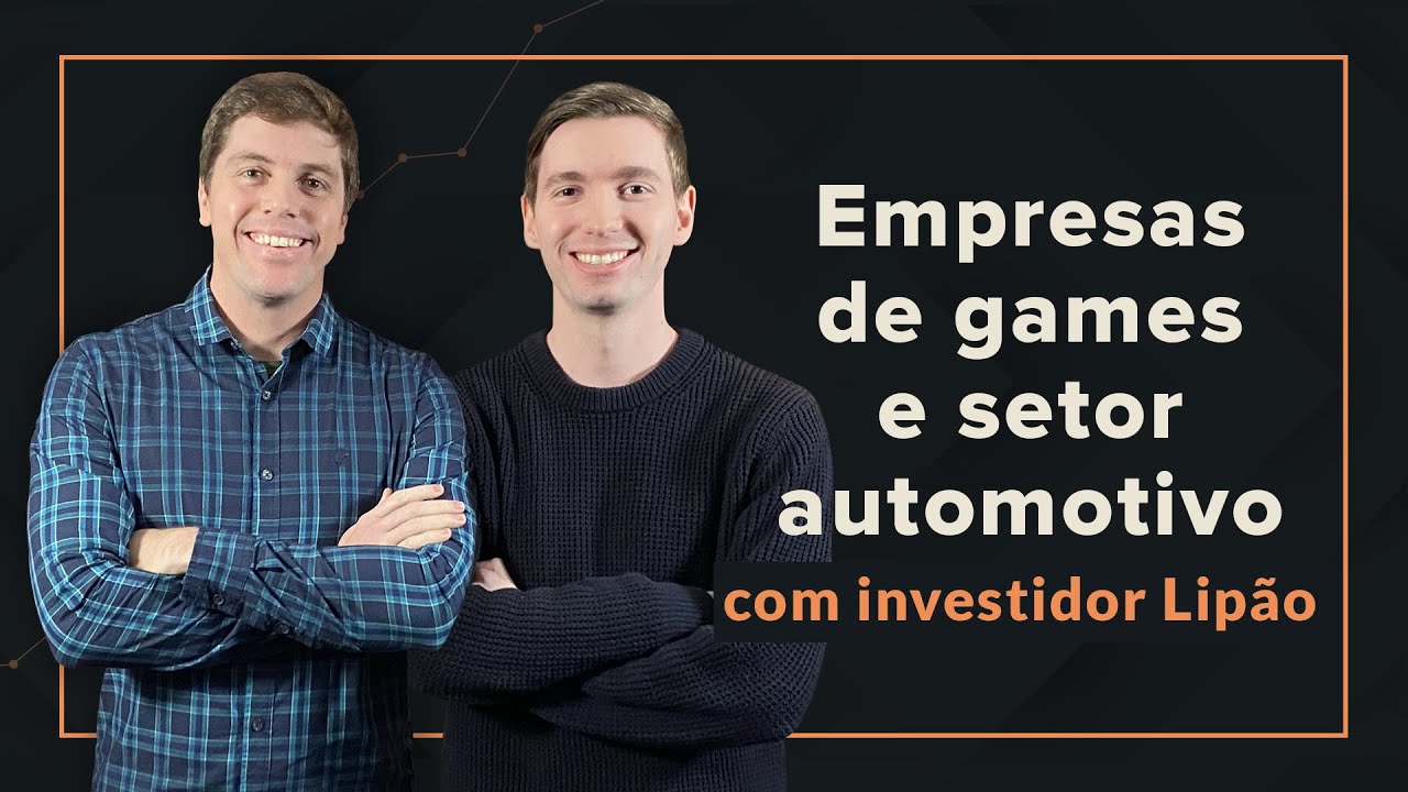 Como investir em empresas setor de games: Bate papo com youtuber e investidor Lipão.