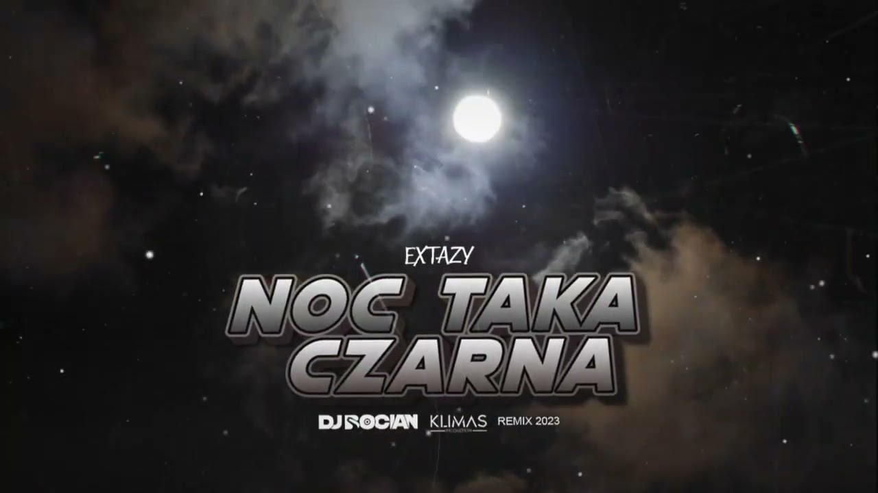 EXTAZY - Noc taka czarna ( DJ BOCIAN x Klimas REMIX ) 2023