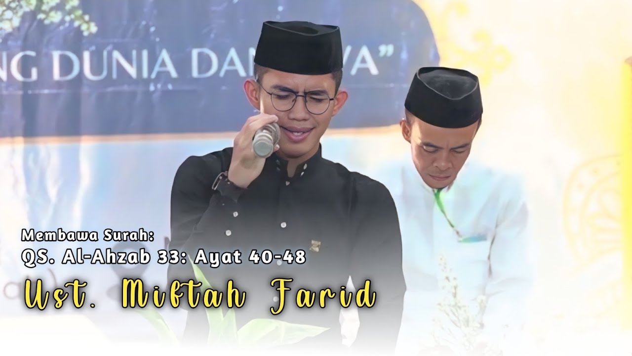 Ust. Miftah Farid Qori Internasional‼️QS. Al-Ahzab 33: Ayat 40-48