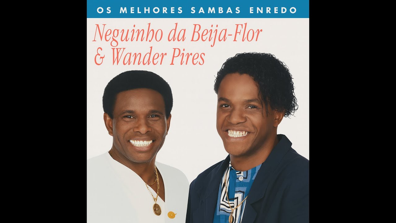 Os melhores sambas enredo - Neguinho da Beija-Flor e Wander Pires