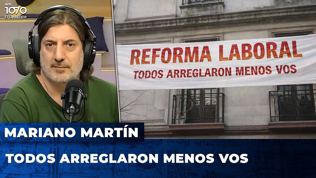 ❌ TODOS ARREGLARON MENOS VOS | La POSTA de la REFORMA LABORAL con Mariano Martín