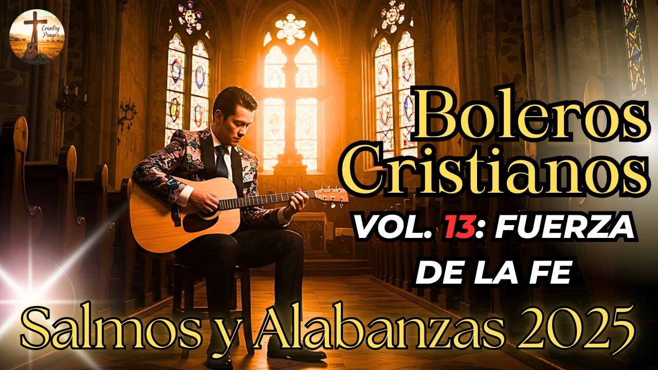 Boleros Cristianos 2025 | Vol. 13 – La Fuerza de la Fe en Cada Nota 🙏