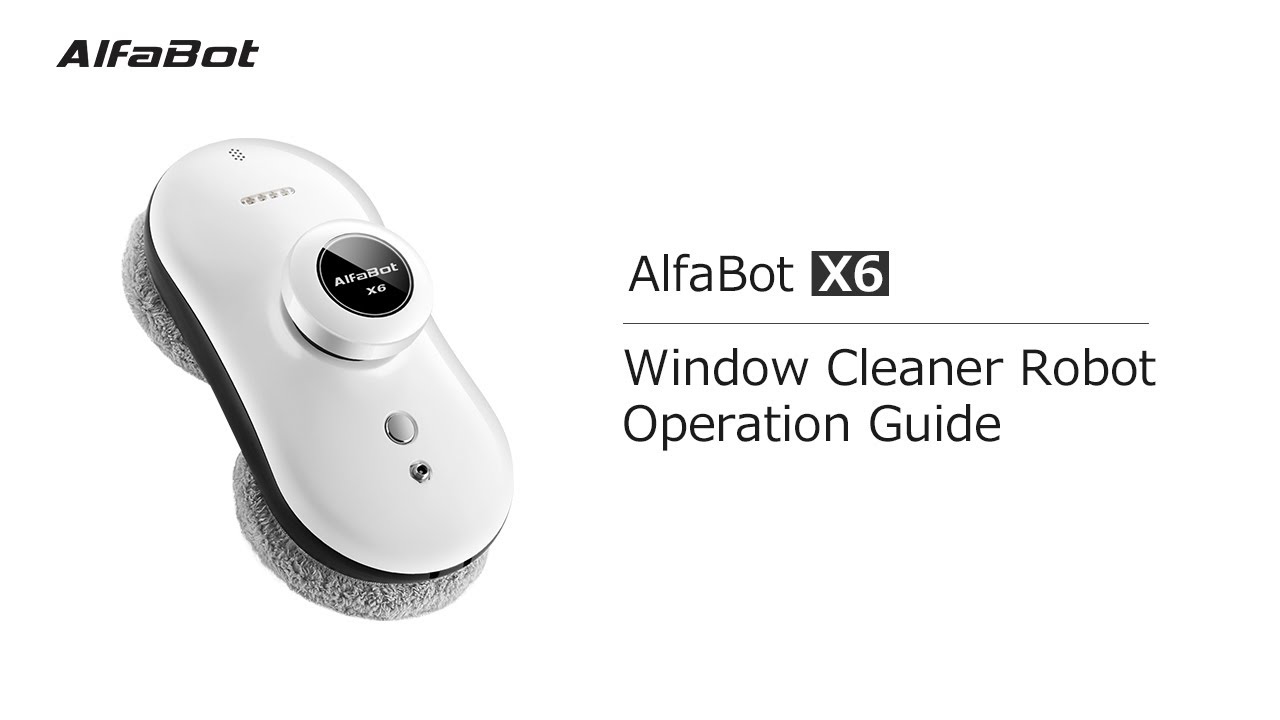 Operation guide of AlfaBot X6 window cleaner robot