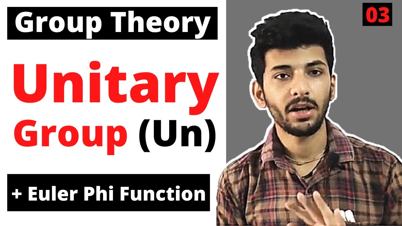 Unitary group ( Un group) | Euler's phi function | Group theory