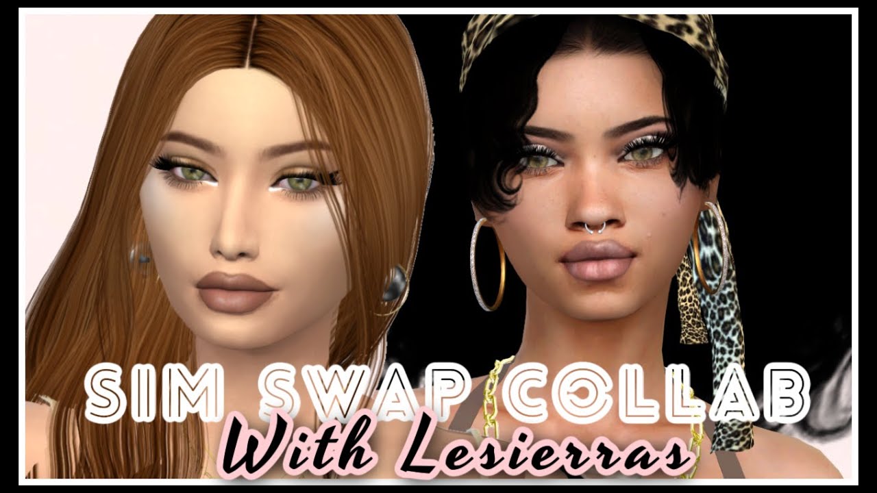 Sim Swap Collab (With Lesierras) - Sims 4 CAS + CC Links/Folder & Tray Files